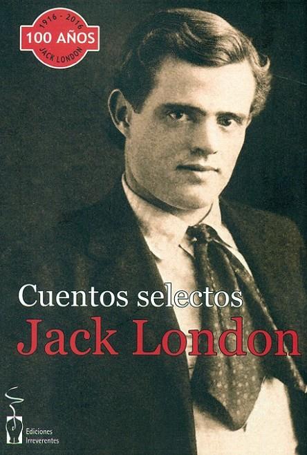 Cuentos selectos Jack London | 9788416107667 | London, Jack | Librería Castillón - Comprar libros online Aragón, Barbastro