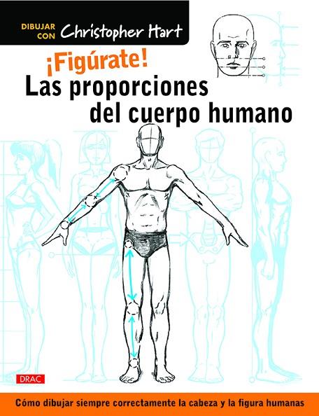 ¡Figúrate! Las proporciones del cuerpo humano | 9788498745849 | Hart, Christopher | Librería Castillón - Comprar libros online Aragón, Barbastro