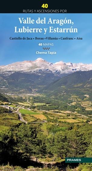 40 Rutas y ascensiones por el Valle del Aragón,  Lubierre y Estarrún. | 9788483215159 | Tapia, Chema | Librería Castillón - Comprar libros online Aragón, Barbastro