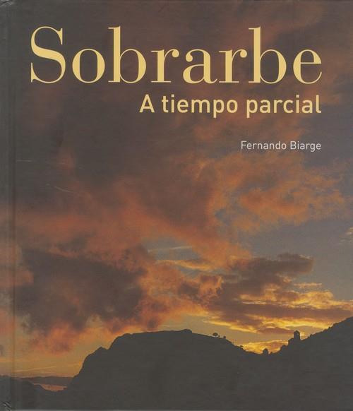 Sobrarbe : a tiempo parcial | 9788493452353 | BIARGE, FERNANDO | Librería Castillón - Comprar libros online Aragón, Barbastro