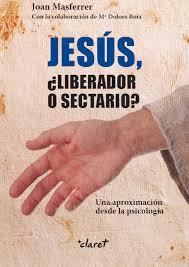 Jesús, ¿Liberador o sectario? | 9788498469561 | Masferrer Llos, Joan | Librería Castillón - Comprar libros online Aragón, Barbastro