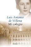 MI COLEGIO | 9788483076750 | DE VILLENA, LUIS ANTONIO | Librería Castillón - Comprar libros online Aragón, Barbastro