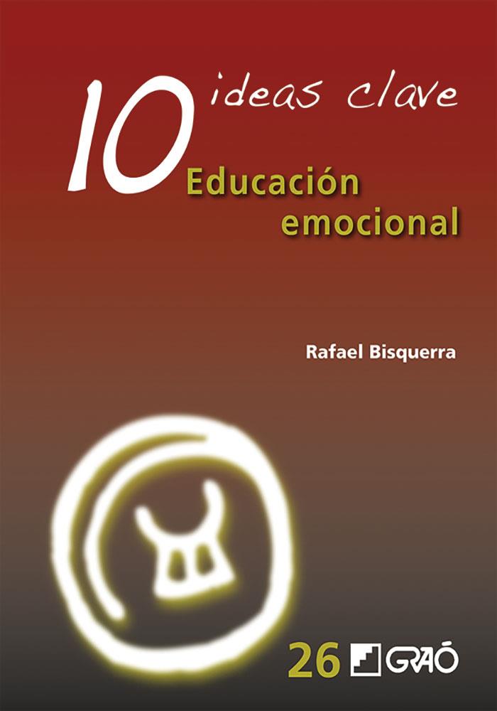 10 ideas clave. Educación emocional | 9788499807133 | Bisquerra Alzina, Rafael | Librería Castillón - Comprar libros online Aragón, Barbastro