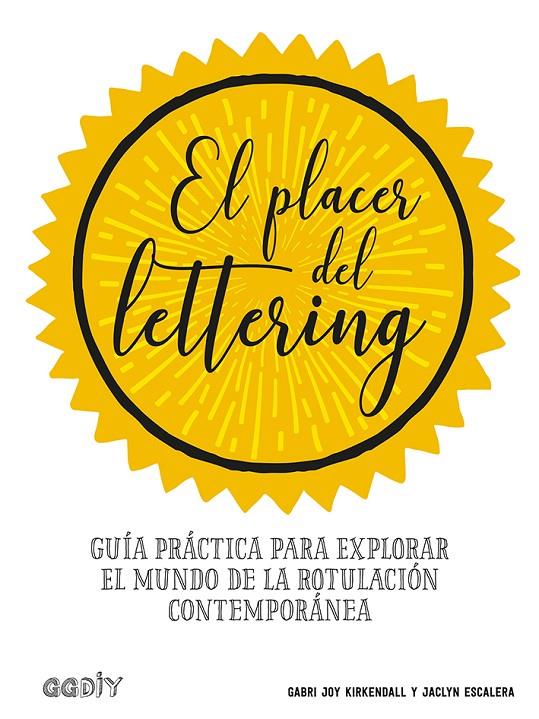 El placer del lettering | 9788425231438 | Kirkendall, Gabri Joy ; Escalera, Jaclyn | Librería Castillón - Comprar libros online Aragón, Barbastro