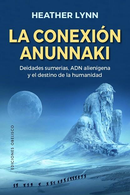 La conexión anunnnaki | 9788491117797 | Lynn, Heather | Librería Castillón - Comprar libros online Aragón, Barbastro
