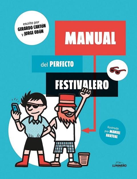 Manual del perfecto festivalero | 9788416177561 | Gerardo Cartón/Jorge Obón/Manuel Bartual | Librería Castillón - Comprar libros online Aragón, Barbastro