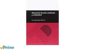 Manual de Derecho ambiental y urbanístico. | 9788417873875 | LÓPEZ RAMÓN, Fernando | Librería Castillón - Comprar libros online Aragón, Barbastro