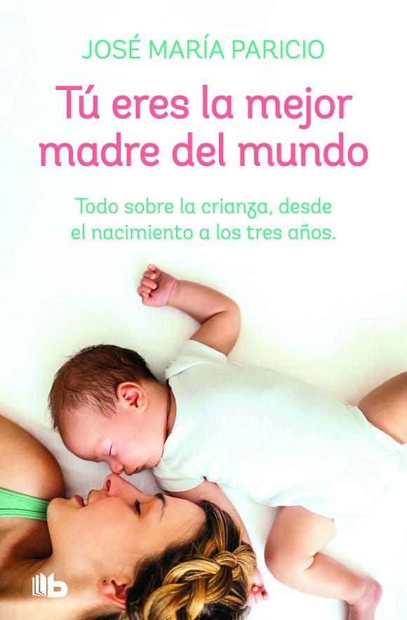 Tú eres la mejor madre del mundo | 9788413141817 | Paricio, dr. Jose maria | Librería Castillón - Comprar libros online Aragón, Barbastro