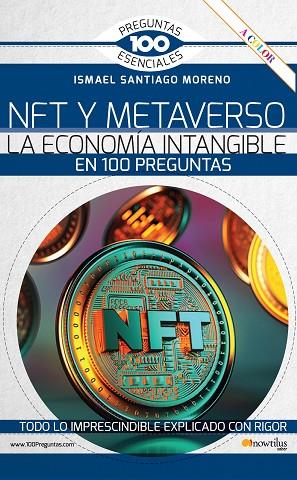 NFT y METAVERSO. La economía intangible en 100 preguntas | 9788413053561 | Santiago Moreno, Ismael | Librería Castillón - Comprar libros online Aragón, Barbastro