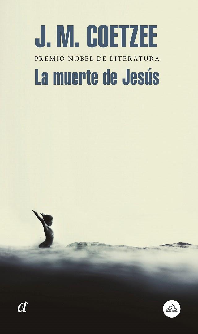 La muerte de Jesús | 9788439735779 | Coetzee, J.M. | Librería Castillón - Comprar libros online Aragón, Barbastro