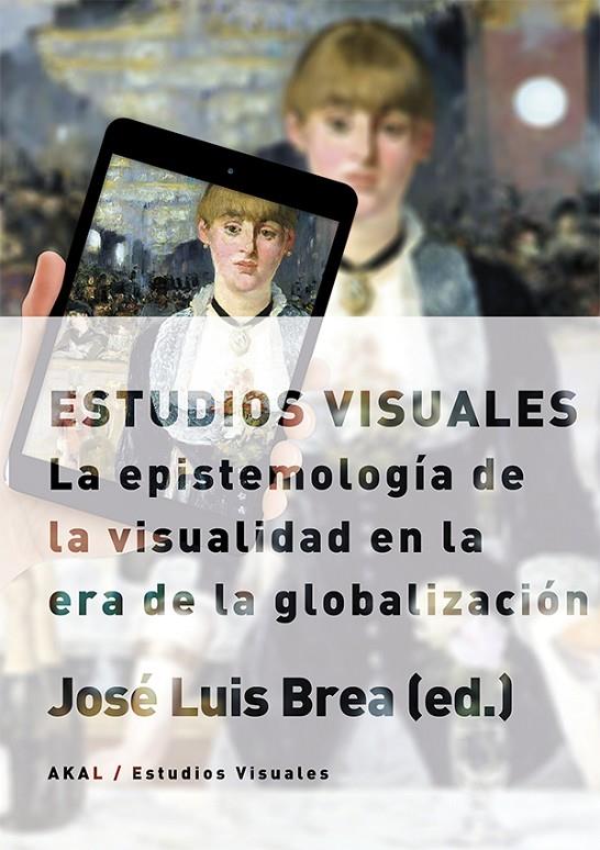 ESTUDIOS VISUALES. LA EPISTEMIOLOGIA DE LA VISUALUDAD EN LA | 9788446023234 | BREA, JOSE LUIS (ED.) | Librería Castillón - Comprar libros online Aragón, Barbastro