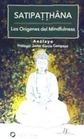 Satipatthana. Los orígenes del mindfulness | 9788416574698 | VV.AA. | Librería Castillón - Comprar libros online Aragón, Barbastro