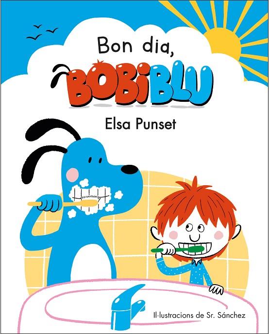 Bon dia, Bobiblú! (Bobliblú) | 9788448854218 | Punset, Elsa/Sr. Sánchez | Librería Castillón - Comprar libros online Aragón, Barbastro