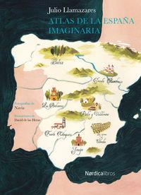 ATLAS DE LA ESPAÑA IMAGINARIA | 9788416440276 | LLAMAZARES, JULIO | Librería Castillón - Comprar libros online Aragón, Barbastro