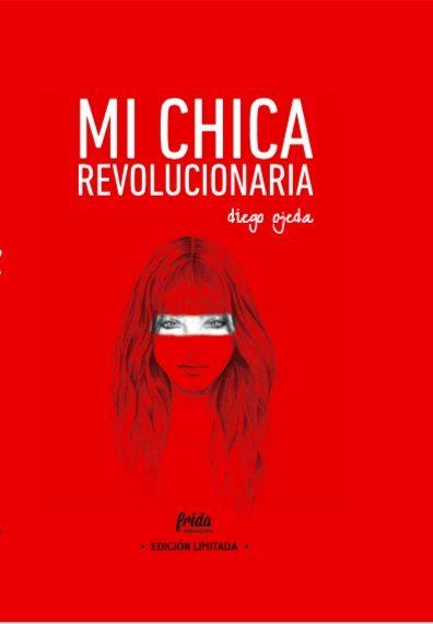 MI CHICA REVOLUCIONARIA - Edición Especial Limitada con poster | 9788494618765 | Ojeda Sánchez, Diego | Librería Castillón - Comprar libros online Aragón, Barbastro