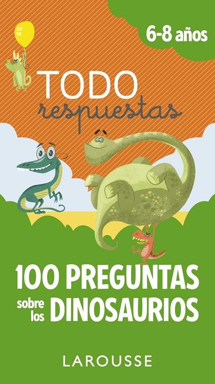 Todo respuestas.100 preguntas sobre los dinosaurios | 9788417273866 | Larousse Editorial | Librería Castillón - Comprar libros online Aragón, Barbastro