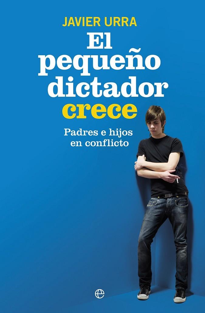 El pequeño dictador crece | 9788490603239 | Urra, Javier | Librería Castillón - Comprar libros online Aragón, Barbastro