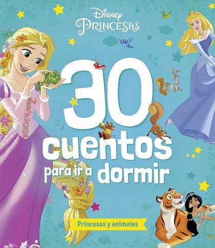Princesas. 30 cuentos para ir a dormir. Princesas y animales | 9788419547835 | Disney | Librería Castillón - Comprar libros online Aragón, Barbastro