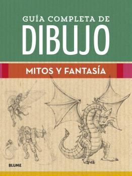 Guía completa de dibujo. Mitos y fantasía | 9788418459474 | Varios autores | Librería Castillón - Comprar libros online Aragón, Barbastro