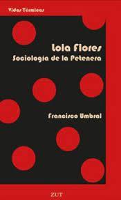 Lola Flores. Sociología de la Petenera | 9788412492729 | Umbral, Francisco | Librería Castillón - Comprar libros online Aragón, Barbastro