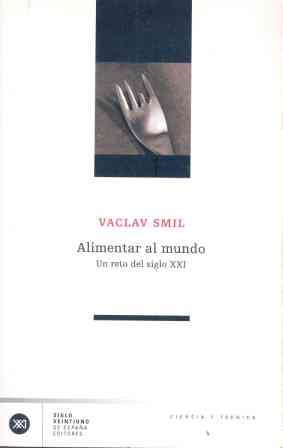 ALIMENTAR AL MUNDO | 9788432311222 | SMIL, VACLAV | Librería Castillón - Comprar libros online Aragón, Barbastro