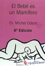 El bebé es un mamífero | 9788494493164 | Odent, Michel | Librería Castillón - Comprar libros online Aragón, Barbastro