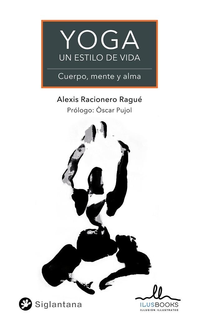 YOGA UN ESTILO DE VIDA | 9788419014023 | RACIONERO RAGUE, ALEXIS | Librería Castillón - Comprar libros online Aragón, Barbastro