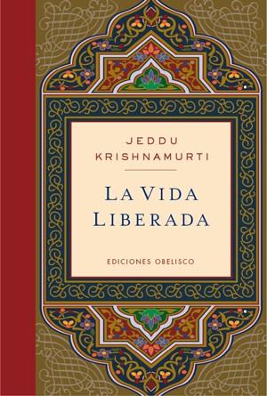 VIDA LIBERADA, LA | 9788497777087 | KRISHNAMURTI, JIDDU | Librería Castillón - Comprar libros online Aragón, Barbastro