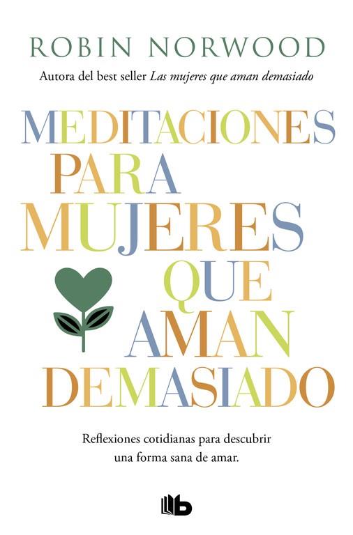Meditaciones para mujeres que aman demasiado | 9788490707951 | Norwood, Robin | Librería Castillón - Comprar libros online Aragón, Barbastro
