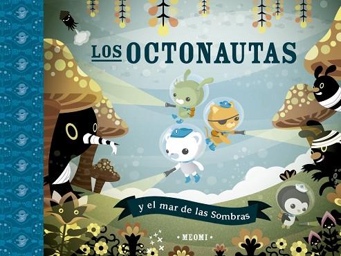 Los octonautas y el mar de las sombras | 9788491456292 | Meomi | Librería Castillón - Comprar libros online Aragón, Barbastro