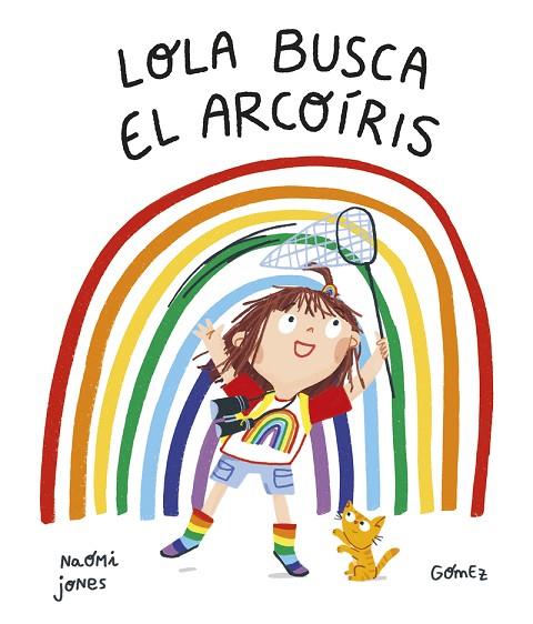 Lola busca el arcoíris | 9788419253170 | Jones, Naomi | Librería Castillón - Comprar libros online Aragón, Barbastro