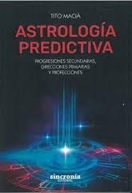 ASTROLOGIA PREDICTIVA | 9788412014051 | MACIA,TITO | Librería Castillón - Comprar libros online Aragón, Barbastro