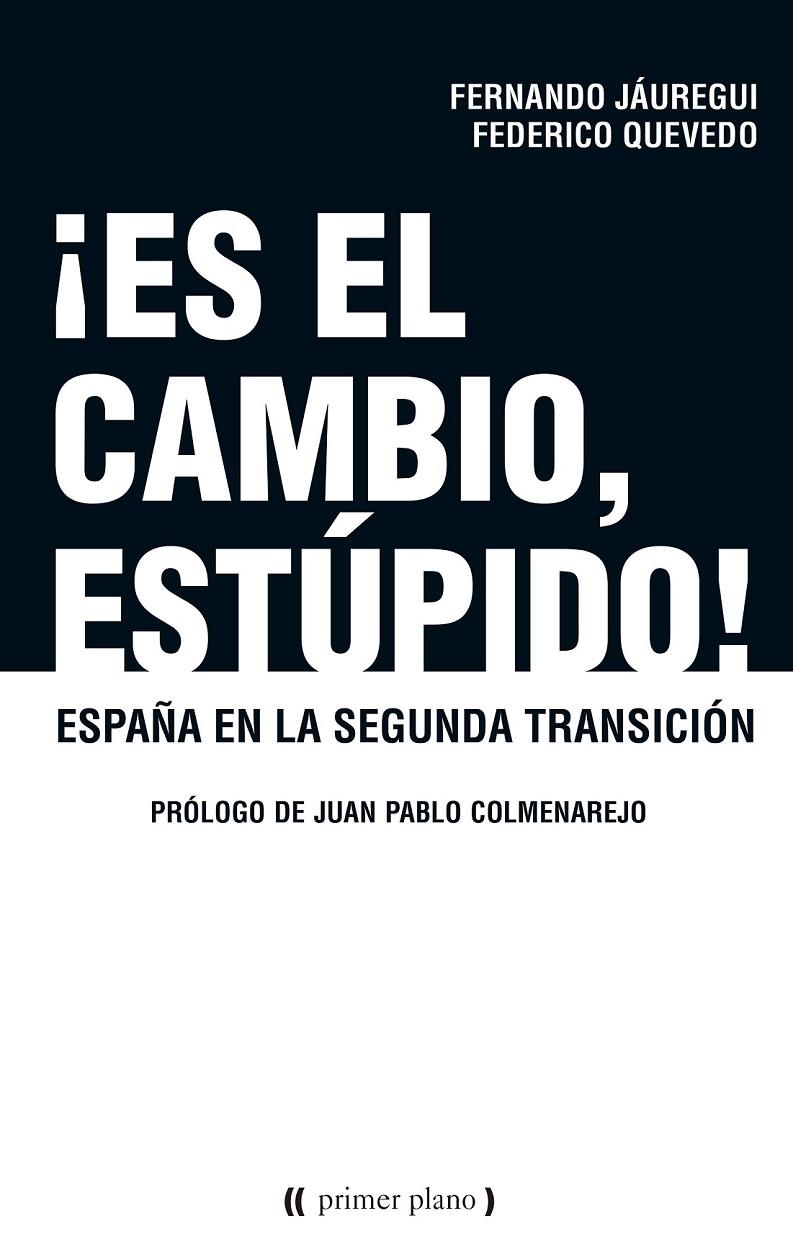 ¡Es el cambio estúpido! | 9788416541263 | Jáuregui Campuzano, Fernando / Quevedo, Federico | Librería Castillón - Comprar libros online Aragón, Barbastro
