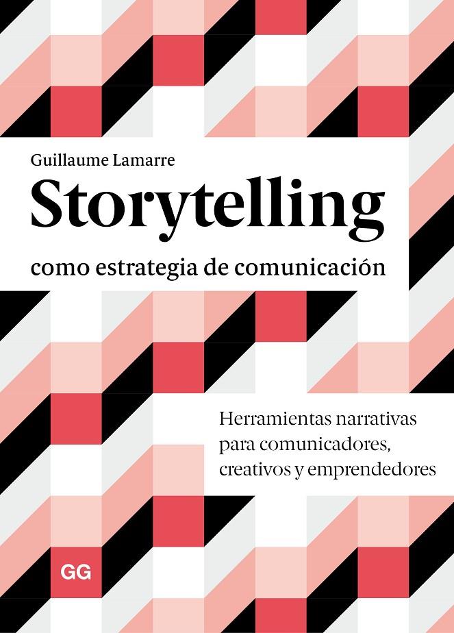 Storytelling como estrategia de comunicación | 9788425232046 | Lamarre, Guillaume | Librería Castillón - Comprar libros online Aragón, Barbastro
