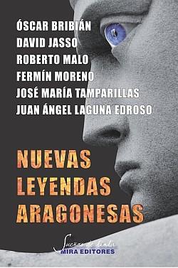 NUEVAS LEYENDAS ARAGONESAS | 9788484653899 | BRIBIÁN, OSCAR Y OTROS | Librería Castillón - Comprar libros online Aragón, Barbastro