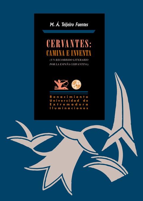 Cervantes: Camina e inventa | 9788484728696 | Teijeiro Fuentes, Miguel Ángel | Librería Castillón - Comprar libros online Aragón, Barbastro