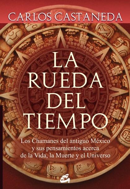 RUEDA DEL TIEMPO, EL | 9788484452133 | CASTANEDA, CARLOS | Librería Castillón - Comprar libros online Aragón, Barbastro