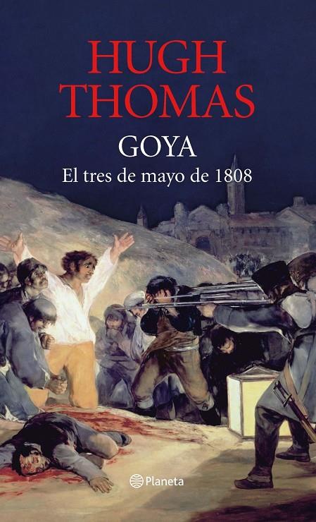 Goya: 3 de mayo de 1808 | 9788408082408 | Thomas, Hugh | Librería Castillón - Comprar libros online Aragón, Barbastro
