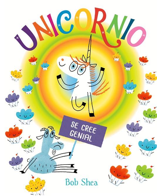 Unicornio se cree genial | 9788491454069 | Shea, Bob | Librería Castillón - Comprar libros online Aragón, Barbastro