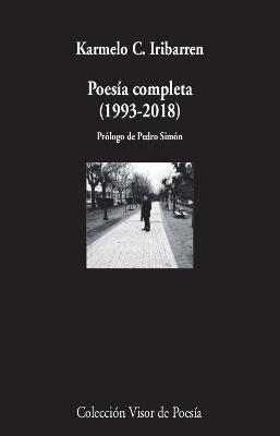 Poesía completa (1993-2018) | 9788498953602 | Iribarren, Karmelo C. | Librería Castillón - Comprar libros online Aragón, Barbastro