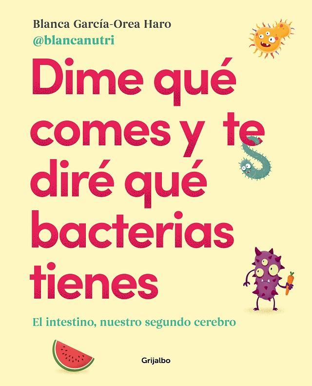 Dime qué comes y te diré qué bacterias tienes | 9788417752927 | GARCIA-OREA HARO (@BLANCANUTRI), BL | Librería Castillón - Comprar libros online Aragón, Barbastro