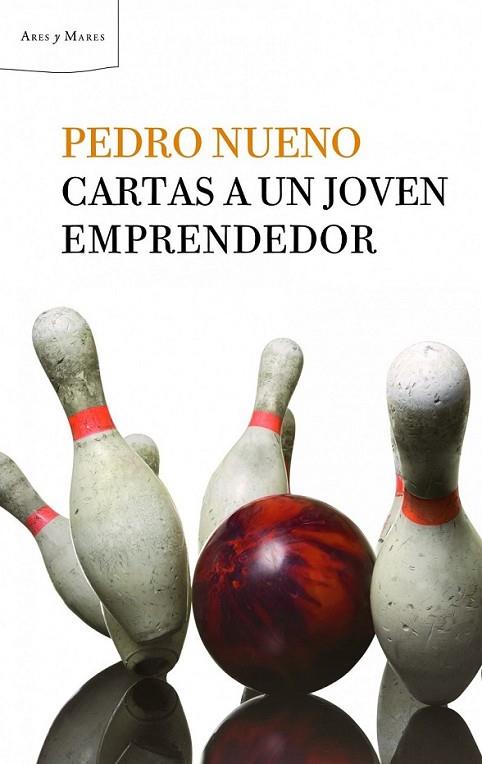 CARTAS A UN JOVEN EMPRENDEDOR | 9788498922936 | NUENO, PEDRO | Librería Castillón - Comprar libros online Aragón, Barbastro