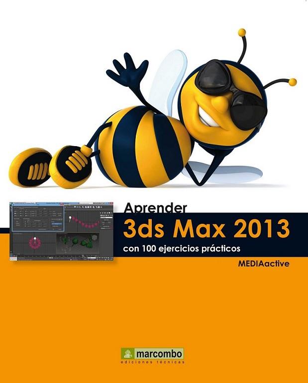 Aprender 3DS Max 2013 con 100 ejercicios prácticos | 9788426718990 | MEDIAactive | Librería Castillón - Comprar libros online Aragón, Barbastro