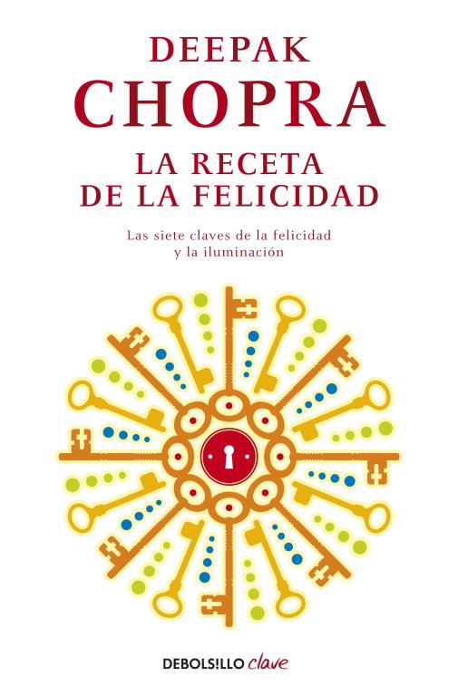 receta de la felicidad, La | 9788499895208 | CHOPRA, DEEPAK | Librería Castillón - Comprar libros online Aragón, Barbastro