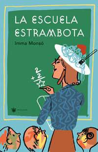 ESCUELA ESTRAMBOTA, LA | 9788478712755 | MONSO, IMMA | Librería Castillón - Comprar libros online Aragón, Barbastro