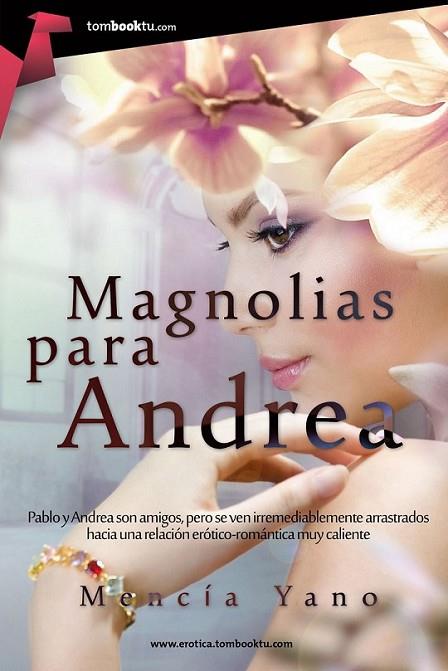 Magnolias para Andrea | 9788415747406 | Yano, Mencía | Librería Castillón - Comprar libros online Aragón, Barbastro