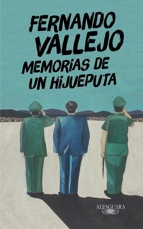 Memorias de un hijueputa | 9788420438863 | Vallejo, Fernando | Librería Castillón - Comprar libros online Aragón, Barbastro