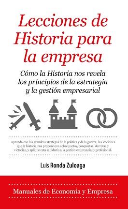 LECCIONES DE HISTORIA PARA LA EMPRESA | 9788417797584 | RONDA ZULOAGA, LUIS FELIPE | Librería Castillón - Comprar libros online Aragón, Barbastro