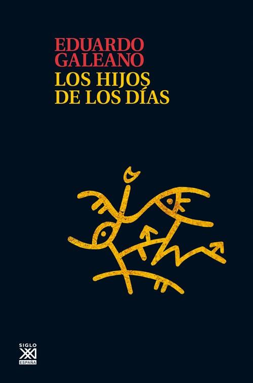 hijos de los días, Los | 9788432316272 | Galeano, Eduardo | Librería Castillón - Comprar libros online Aragón, Barbastro