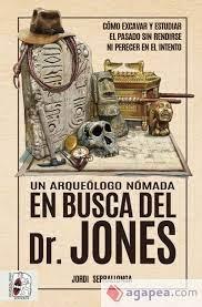 Un arqueólogo nómada en busca del Dr. Jones | 9788412658828 | Serrallonga, Jordi | Librería Castillón - Comprar libros online Aragón, Barbastro